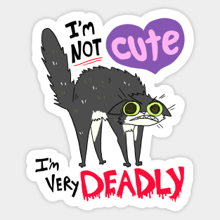 I'm NOT Cute I'm VERY Deadly Sticker